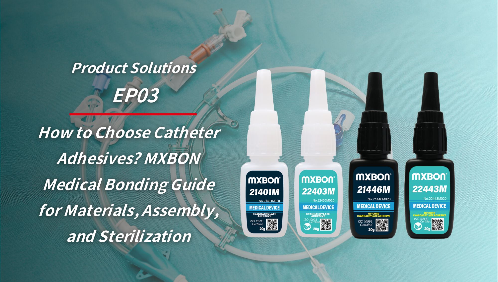 how to choose catheter adhesives mxbon medical bonding guide for materials, assembly, and sterilization
